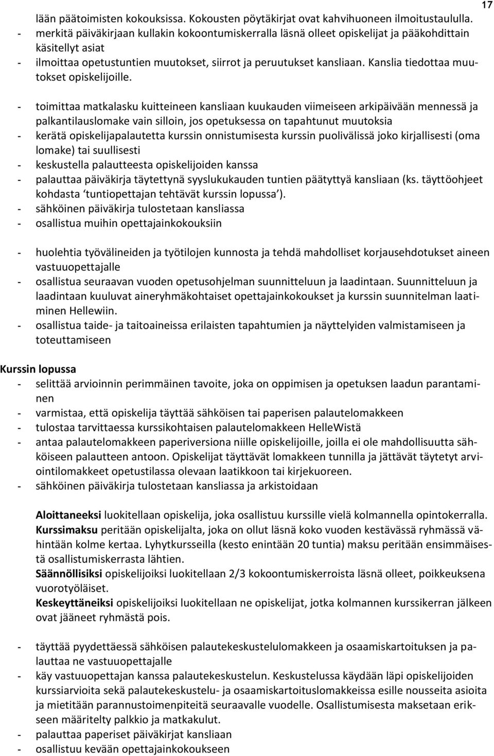 Kanslia tiedottaa muutokset opiskelijoille.