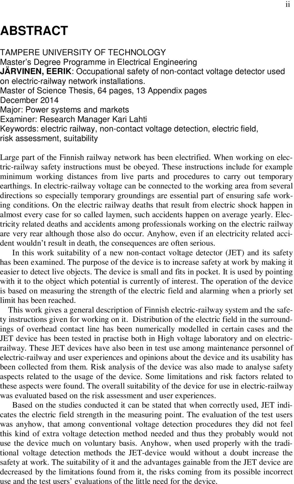 Master of Science Thesis, 64 pages, 13 Appendix pages December 2014 Major: Power systems and markets Examiner: Research Manager Kari Lahti Keywords: electric railway, non-contact voltage detection,