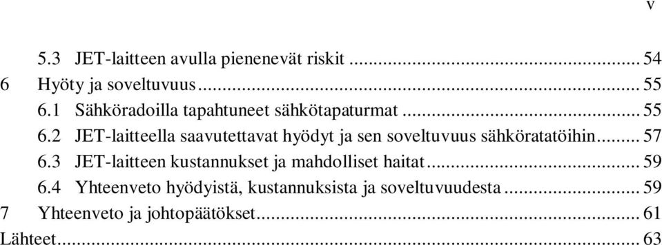 2 JET-laitteella saavutettavat hyödyt ja sen soveltuvuus sähköratatöihin... 57 6.