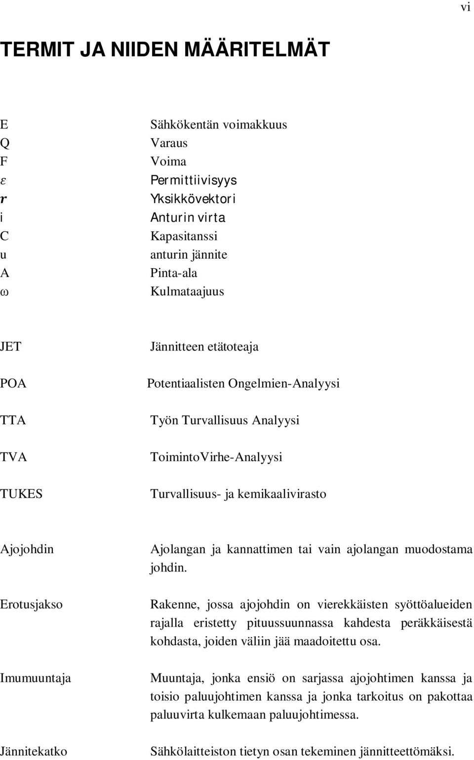 Ajolangan ja kannattimen tai vain ajolangan muodostama johdin.