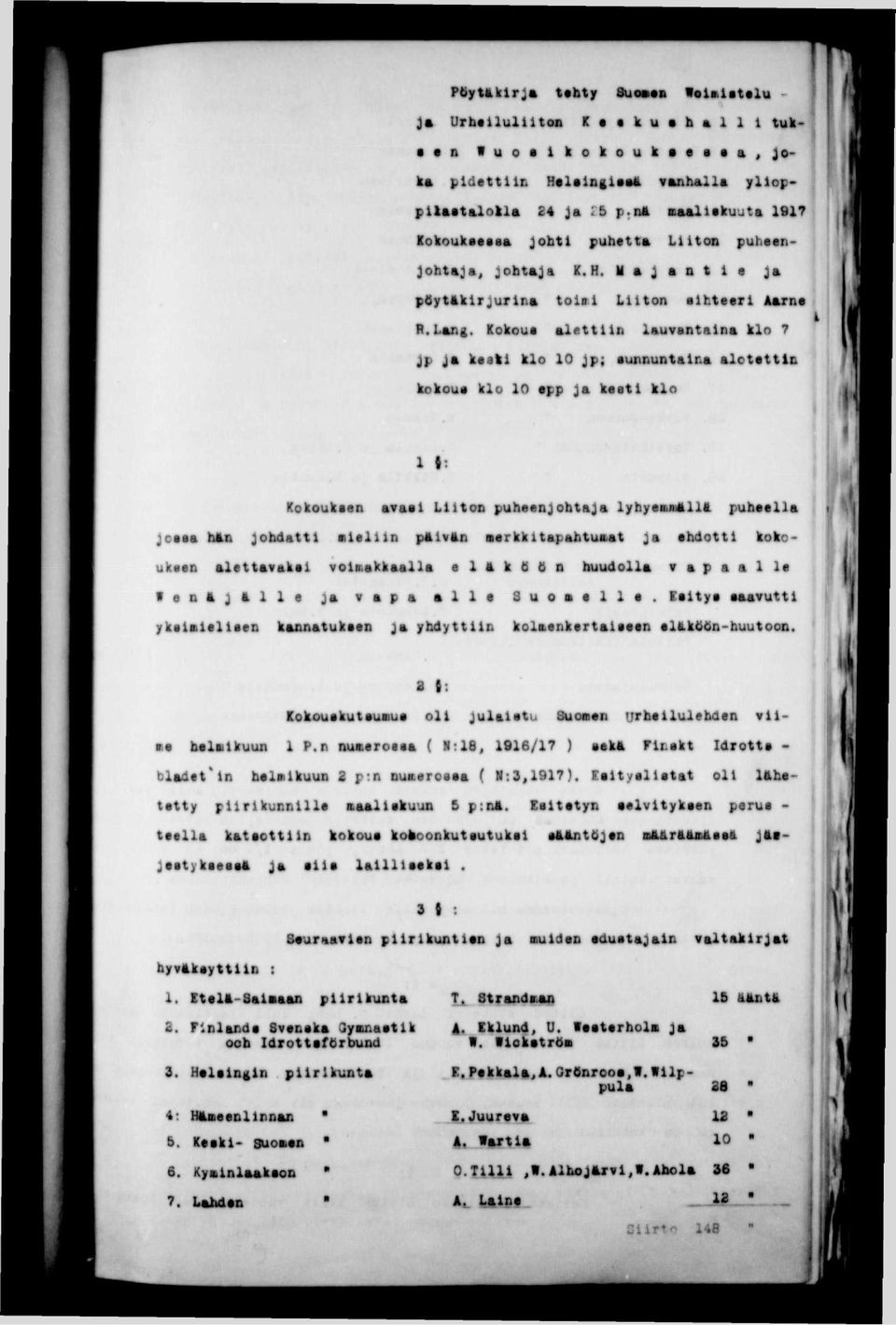 Xokoue alettiin laurantalna klo 7 i Jp Ja keakl klo 10 Jp; eunnuntalna alctettln kokoue klo 10 epp Ja keetl klo M 1 I: Kokoukeen avael Liitoa puheenjohtaja lytayeanillt puheella 'il Joeea hän