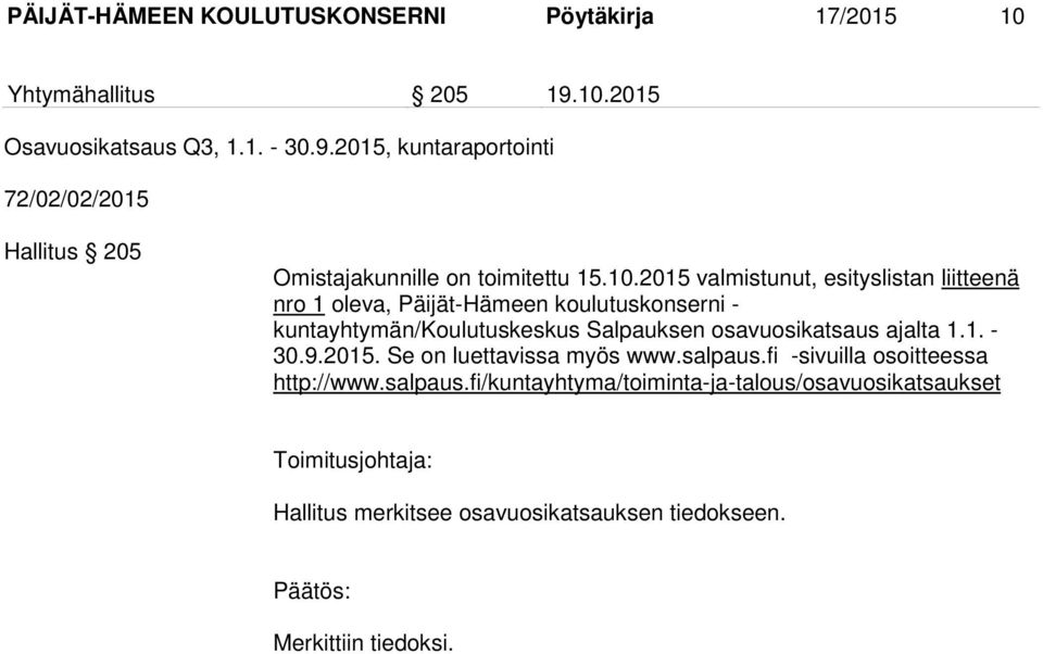 esityslistan liitteenä nro 1 oleva, Päijät-Hämeen koulutuskonserni - kuntayhtymän/koulutuskeskus Salpauksen osavuosikatsaus ajalta 1.1. - 30.9.2015.