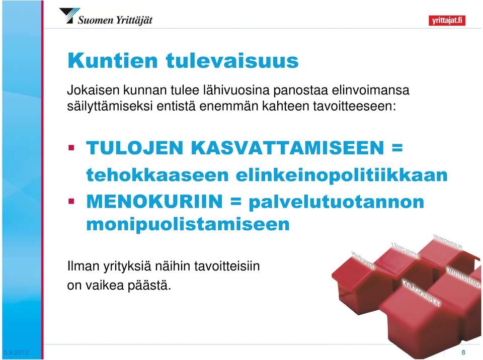 KASVATTAMISEEN = tehokkaaseen elinkeinopolitiikkaan MENOKURIIN =