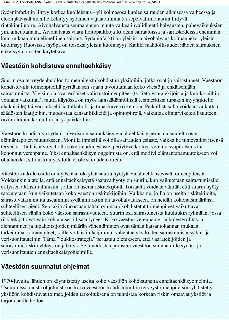 Aivohalvaus vaatii hoitopaikkoja Ruotsin sairaaloissa ja sairaskodeissa enemmän kuin mikään muu elimellinen sairaus.