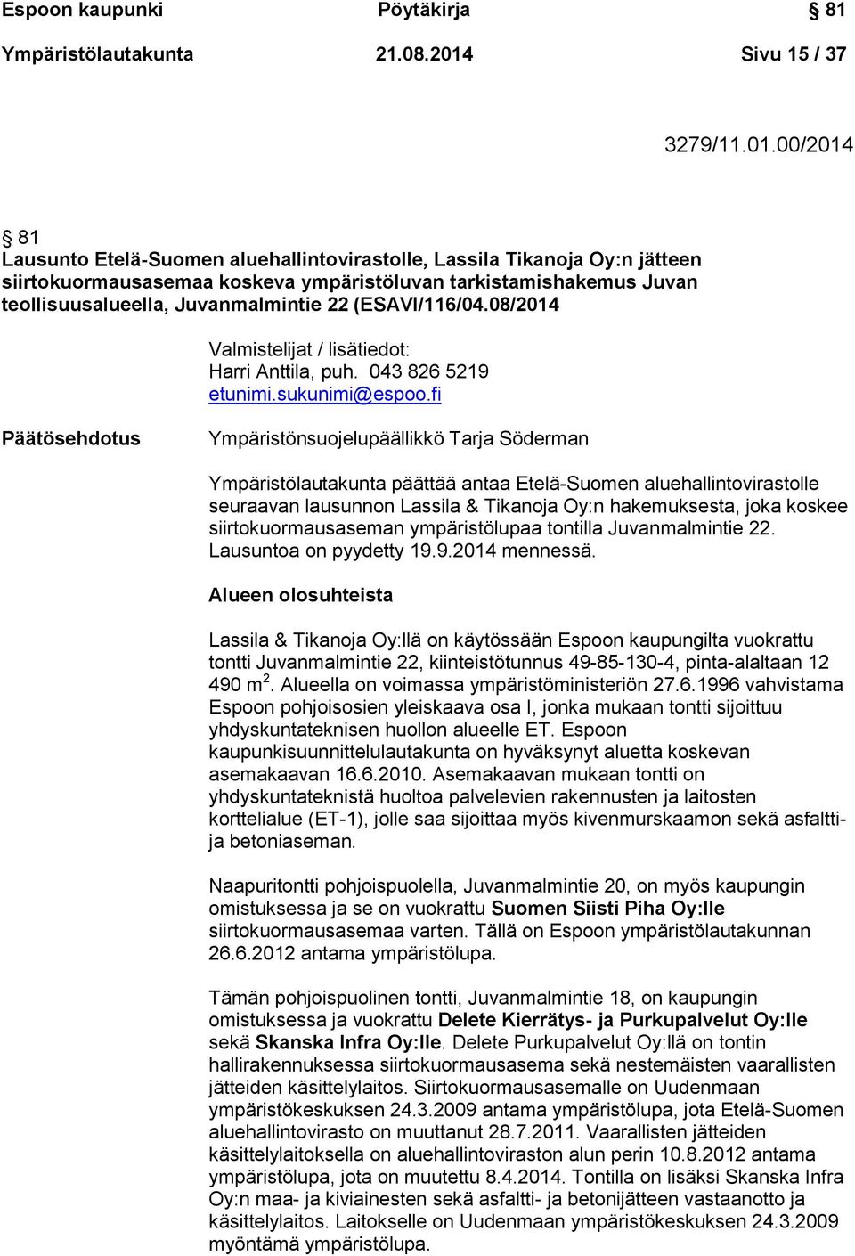 00/2014 81 Lausunto Etelä-Suomen aluehallintovirastolle, Lassila Tikanoja Oy:n jätteen siirtokuormausasemaa koskeva ympäristöluvan tarkistamishakemus Juvan teollisuusalueella, Juvanmalmintie 22