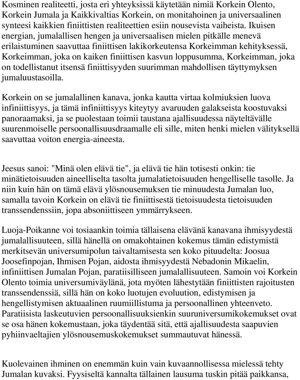 Ikuisen energian, jumalallisen hengen ja universaalisen mielen pitkälle menevä erilaistuminen saavuttaa finiittisen lakikorkeutensa Korkeimman kehityksessä, Korkeimman, joka on kaiken finiittisen