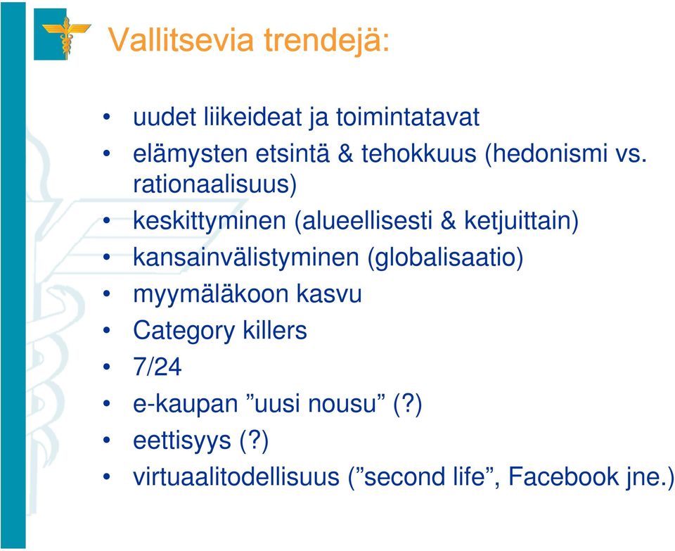 rationaalisuus) keskittyminen (alueellisesti & ketjuittain) kansainvälistyminen