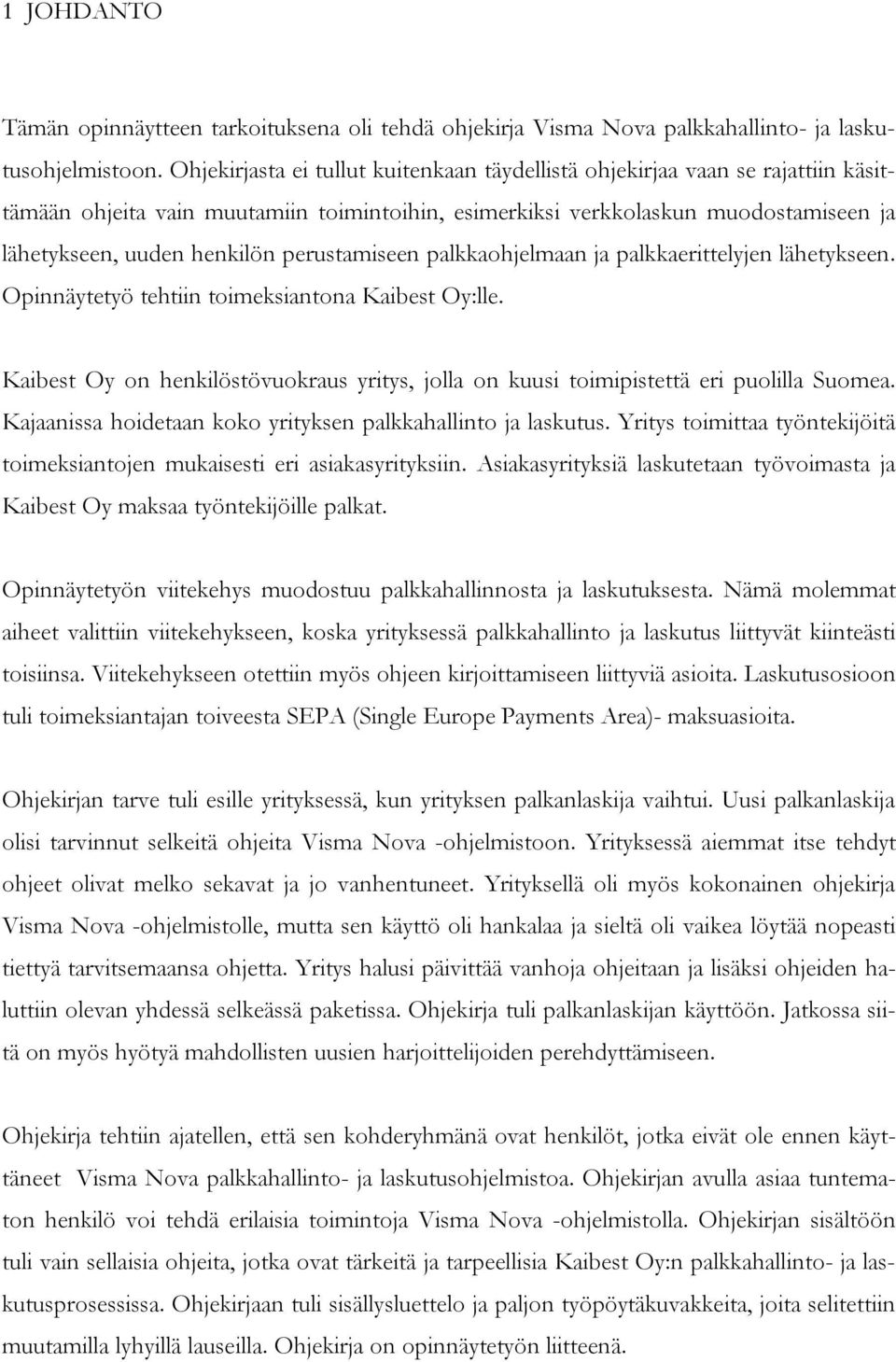 perustamiseen palkkaohjelmaan ja palkkaerittelyjen lähetykseen. Opinnäytetyö tehtiin toimeksiantona Kaibest Oy:lle.