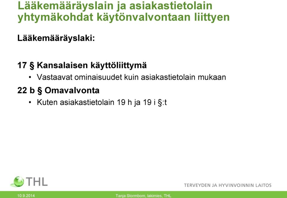 ominaisuudet kuin asiakastietolain mukaan 22 b Omavalvonta Kuten