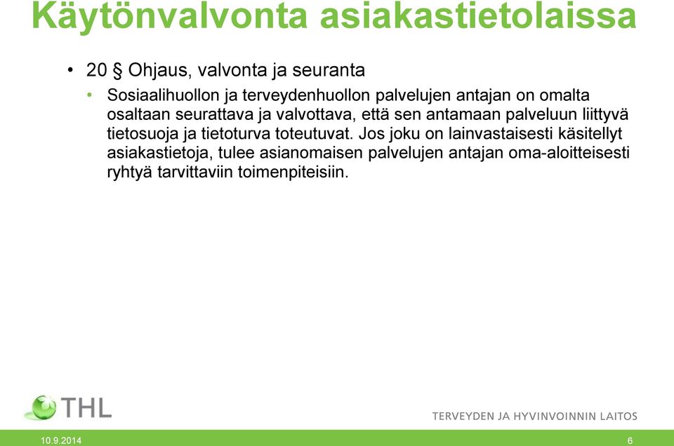 palveluun liittyvä tietosuoja ja tietoturva toteutuvat.