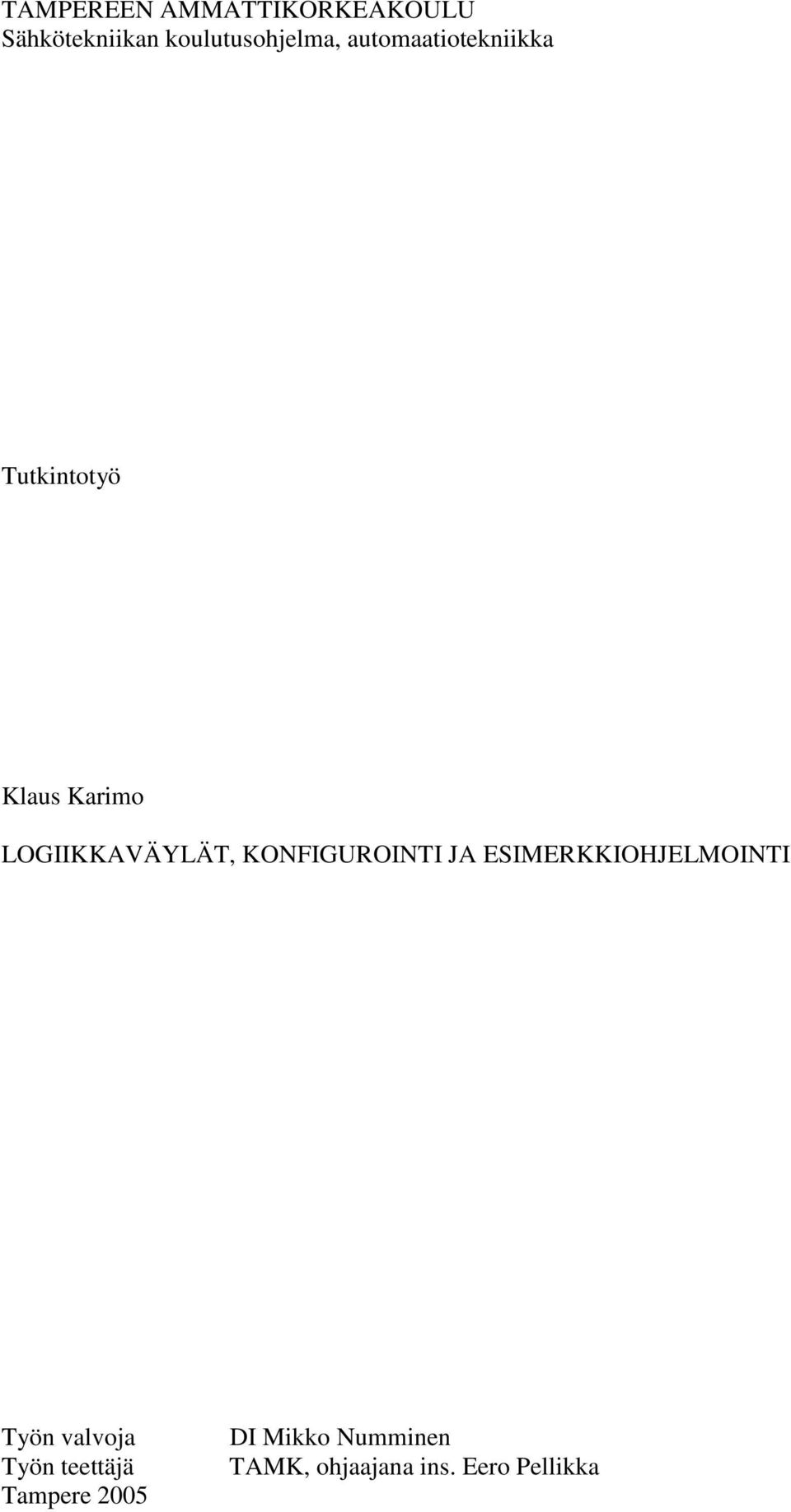 ESIMERKKIOHJELMOINTI Työn valvoja Työn