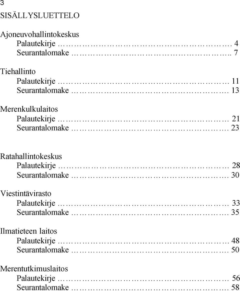 13 Merenkulkulaitos Palautekirje 21 Seurantalomake.