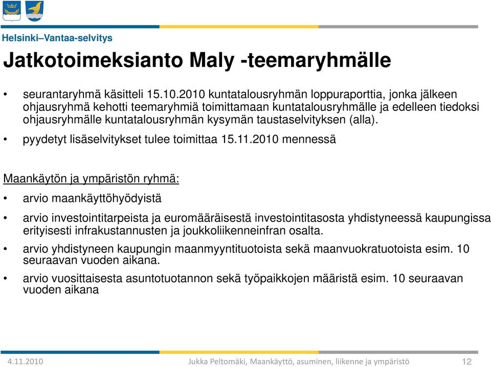 taustaselvityksen (alla). pyydetyt lisäselvitykset tulee toimittaa 15.11.