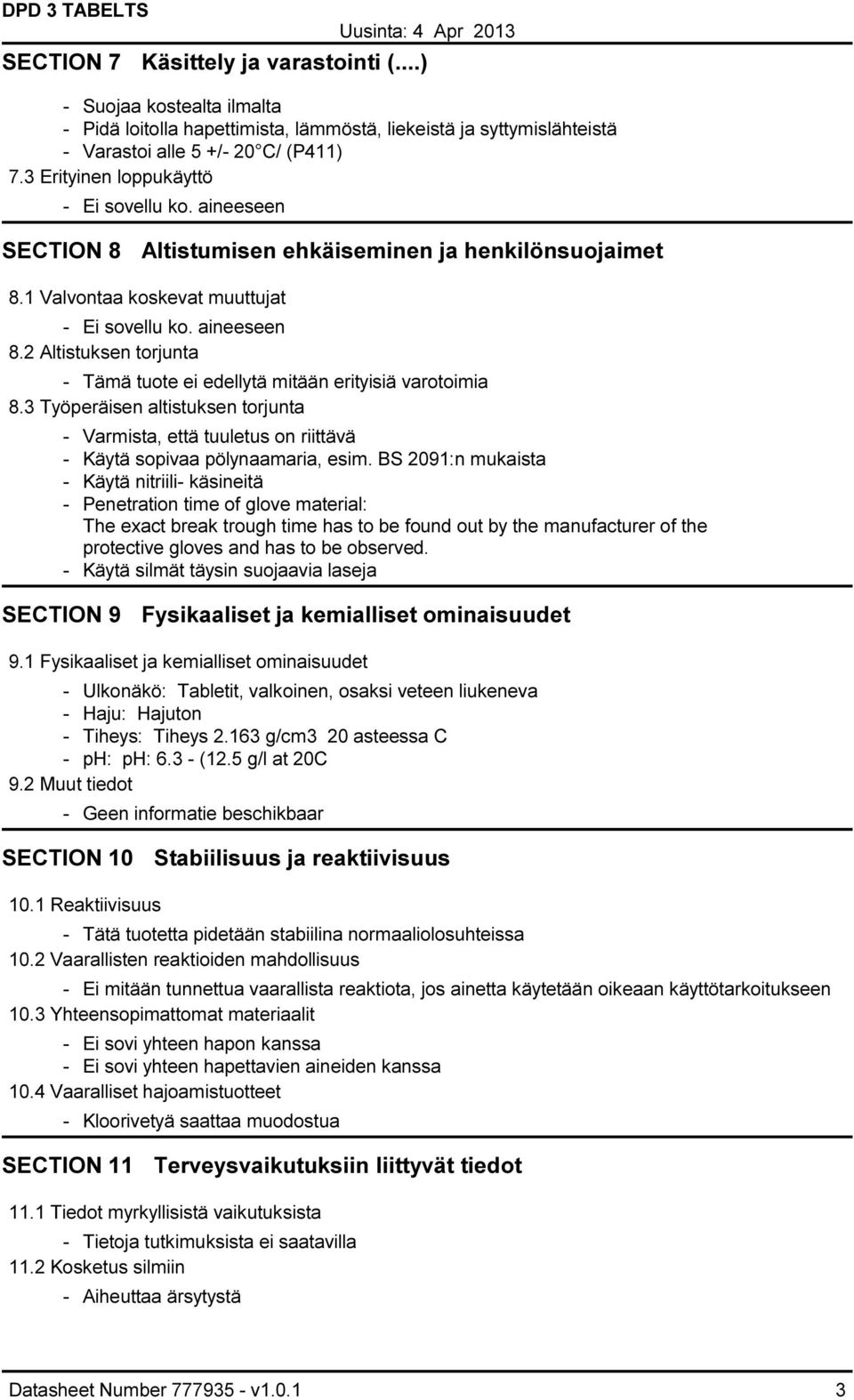 3 Työperäisen altistuksen torjunta - Varmista, että tuuletus on riittävä - Käytä sopivaa pölynaamaria, esim.