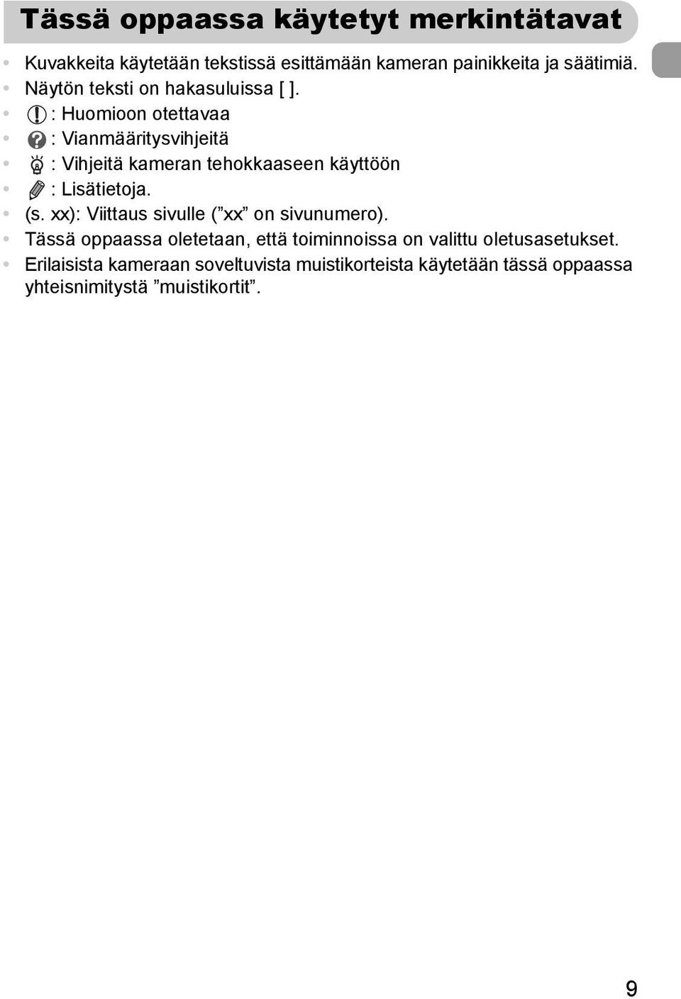 : Huomioon otettavaa : Vianmääritysvihjeitä : Vihjeitä kameran tehokkaaseen käyttöön : Lisätietoja. (s.