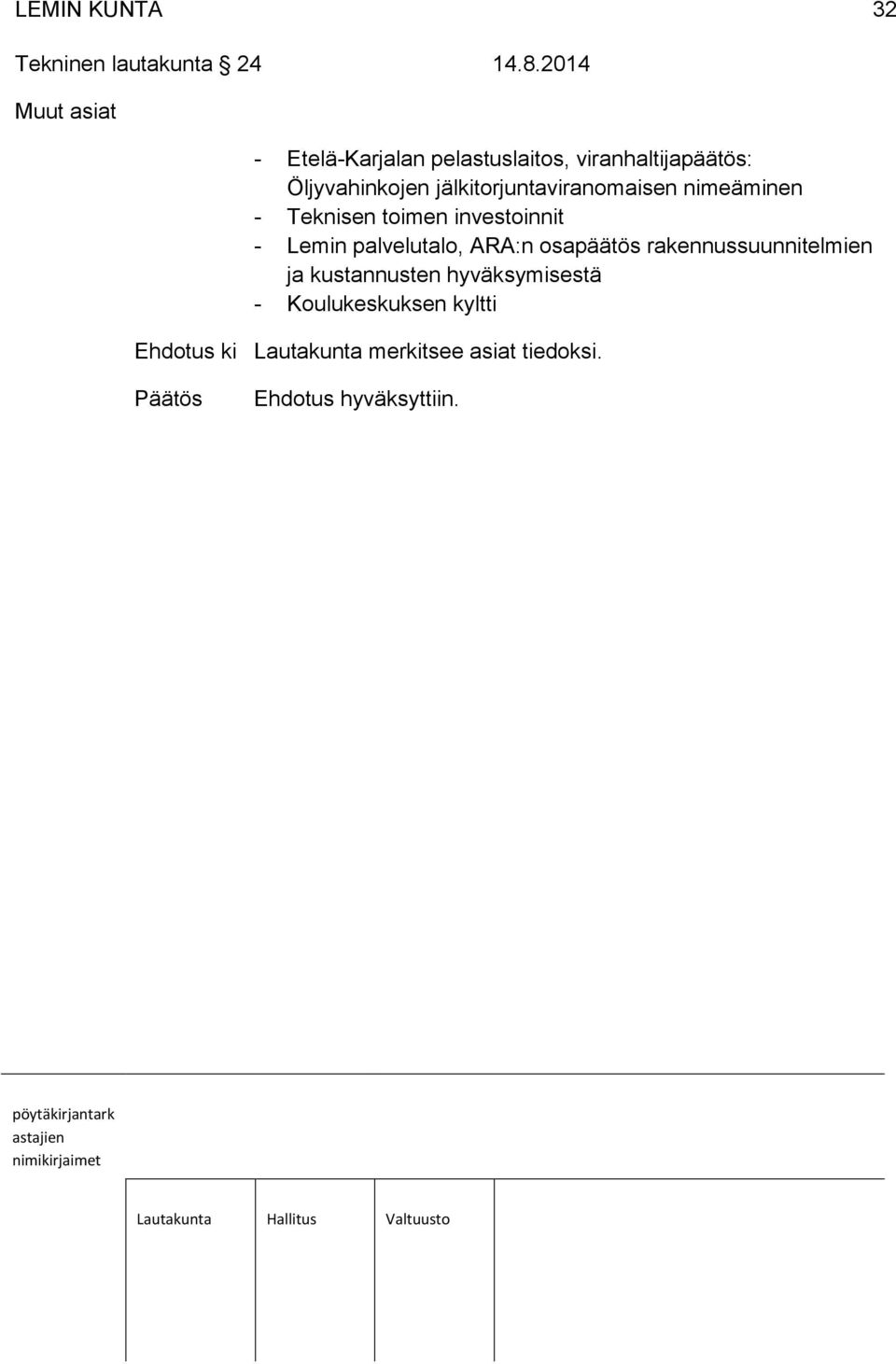 jälkitorjuntaviranomaisen nimeäminen - Teknisen toimen investoinnit - Lemin palvelutalo,