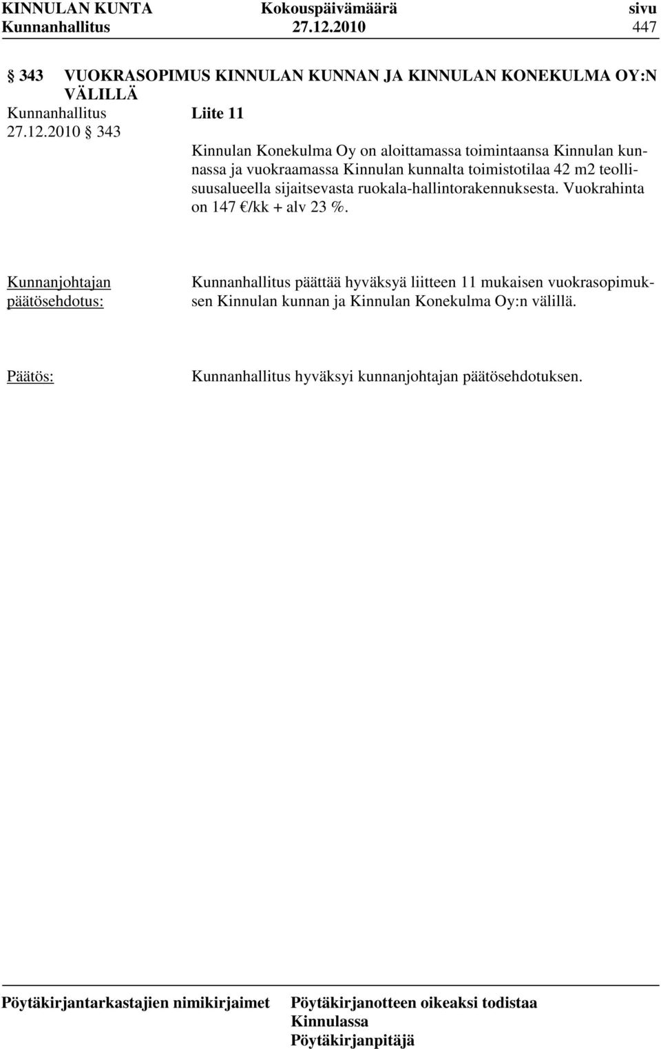 on aloittamassa toimintaansa Kinnulan kunnassa ja vuokraamassa Kinnulan kunnalta toimistotilaa 42 m2 teollisuusalueella