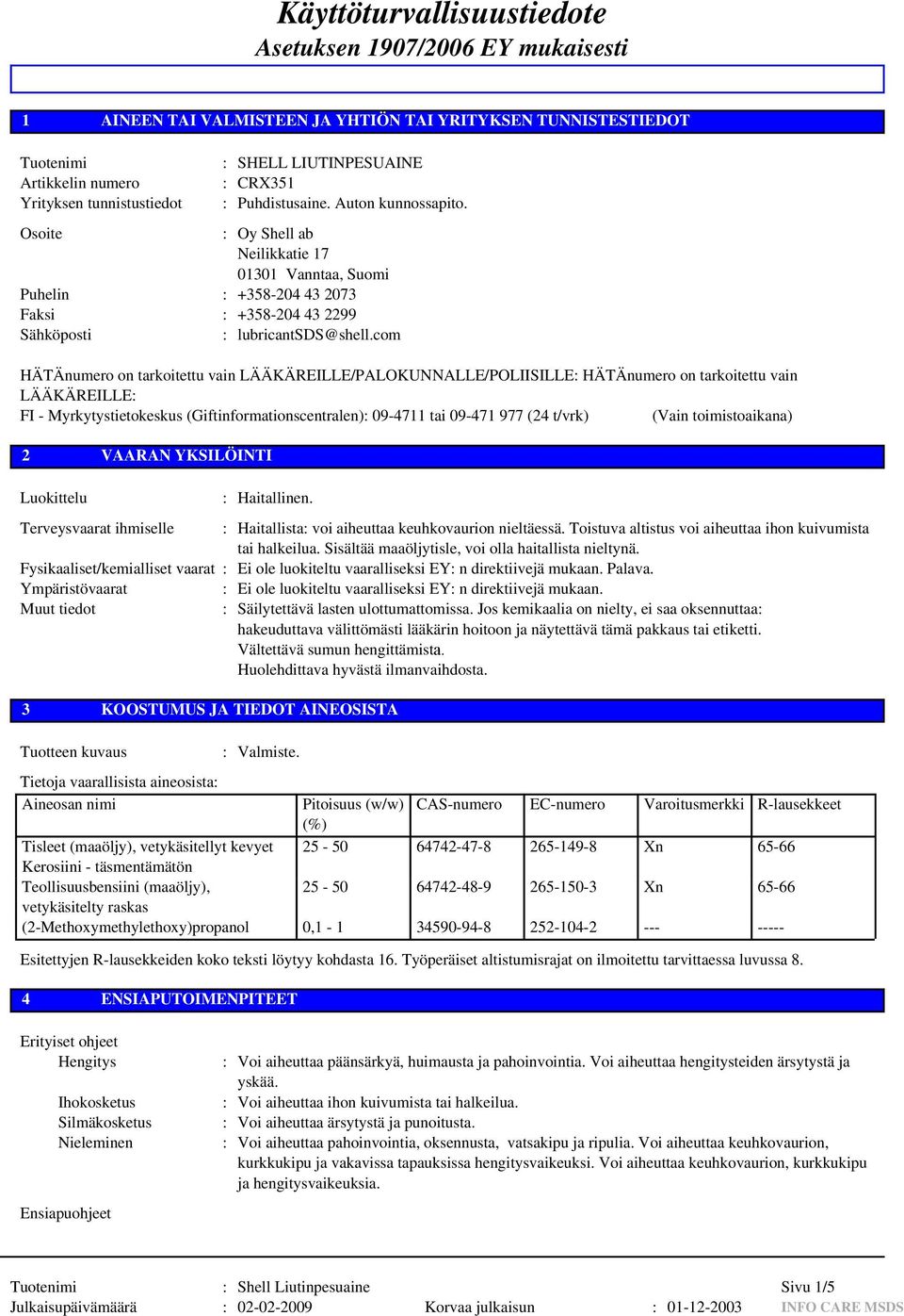 com HÄTÄnumero on tarkoitettu vain LÄÄKÄREILLE/PALOKUNNALLE/POLIISILLE: HÄTÄnumero on tarkoitettu vain LÄÄKÄREILLE: FI - Myrkytystietokeskus (Giftinformationscentralen): 09-4711 tai 09-471 977 (24