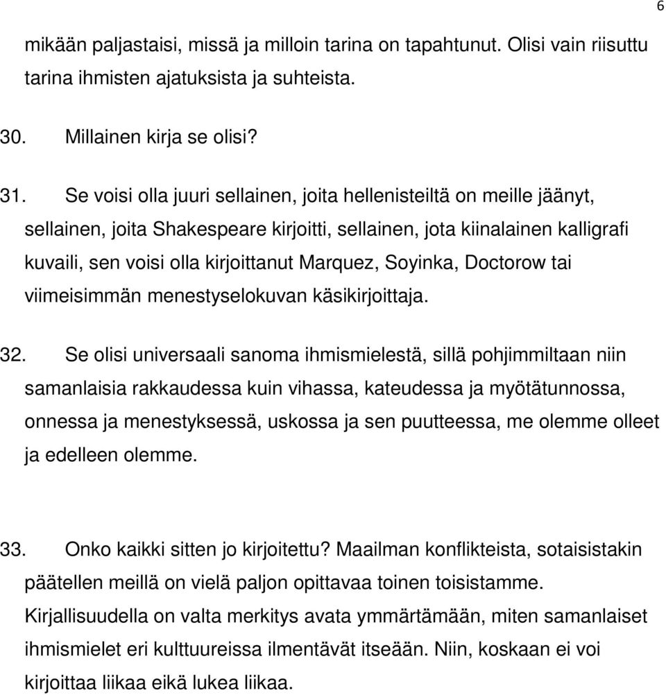 Soyinka, Doctorow tai viimeisimmän menestyselokuvan käsikirjoittaja. 32.