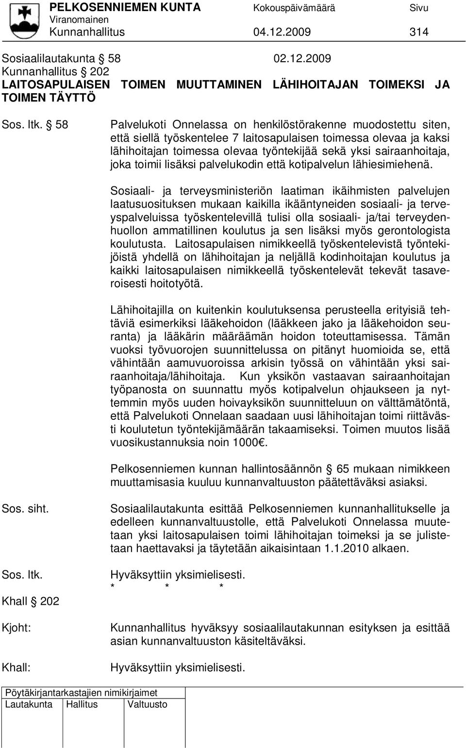 joka toimii lisäksi palvelukodin että kotipalvelun lähiesimiehenä.