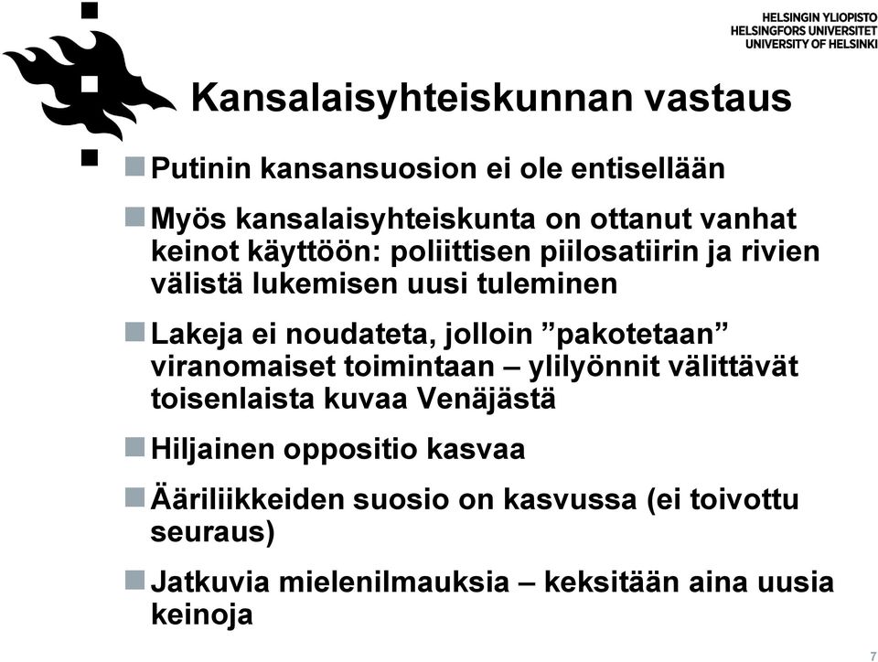 jolloin pakotetaan viranomaiset toimintaan ylilyönnit välittävät toisenlaista kuvaa Venäjästä Hiljainen oppositio