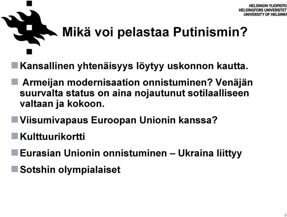Venäjän suurvalta status on aina nojautunut sotilaalliseen valtaan ja kokoon.