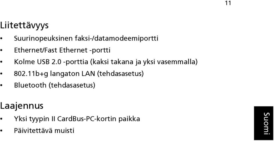 0 -porttia (kaksi takana ja yksi vasemmalla) 802.