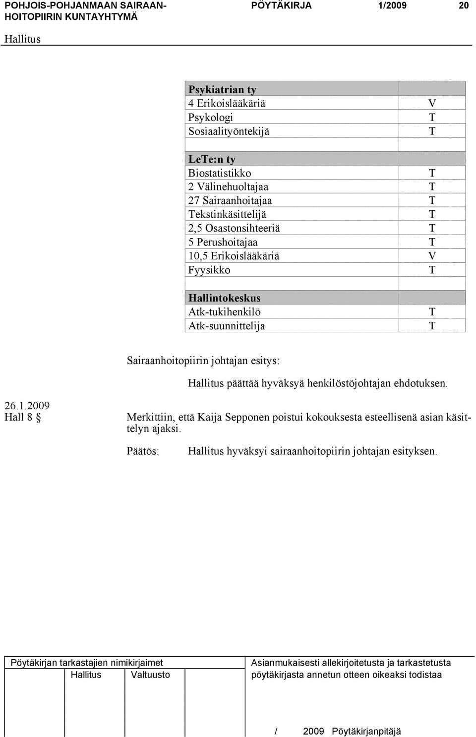 Atk-suunnittelija päättää hyväksyä henkilöstöjohtajan ehdotuksen.