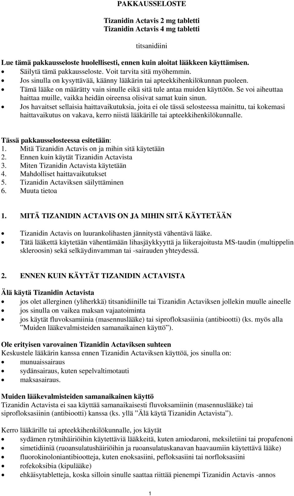 Se voi aiheuttaa haittaa muille, vaikka heidän oireensa olisivat samat kuin sinun.