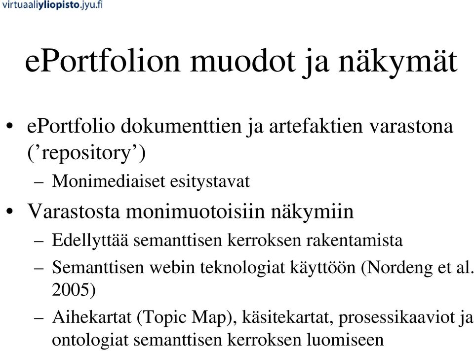 semanttisen kerroksen rakentamista Semanttisen webin teknologiat käyttöön (Nordeng et al.