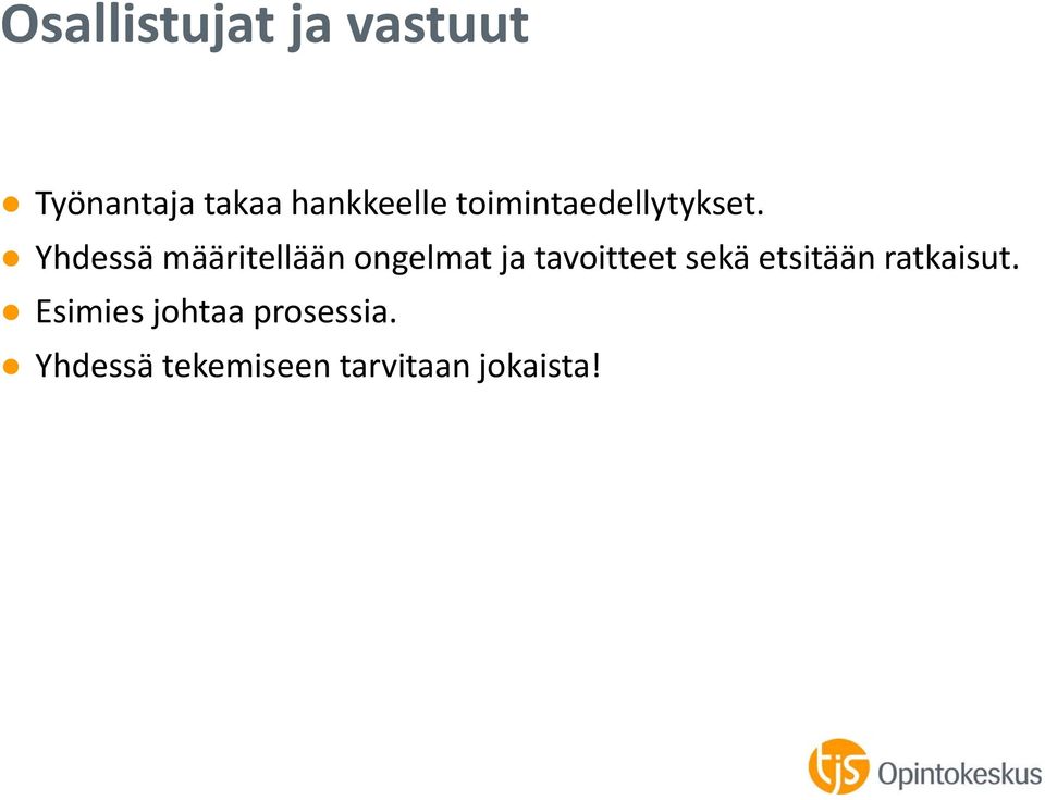 Yhdessä määritellään ongelmat ja tavoitteet sekä