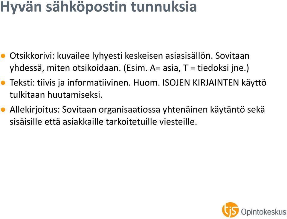 ) Teksti: tiivis ja informatiivinen. Huom. ISOJEN KIRJAINTEN käyttö tulkitaan huutamiseksi.