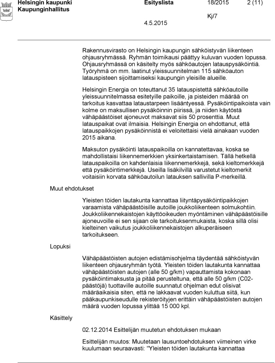 laatinut yleissuunnitelman 115 sähköauton latauspisteen sijoittamiseksi kaupungin yleisille alueille.