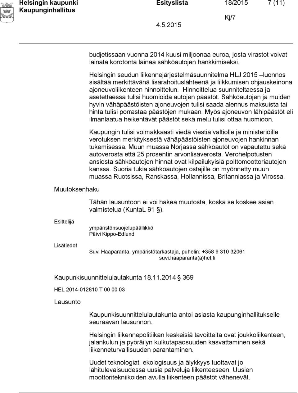 Hinnoittelua suunniteltaessa ja asetettaessa tulisi huomioida autojen päästöt.