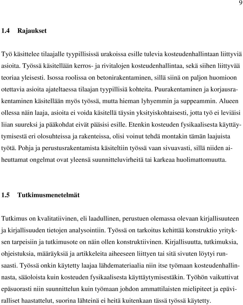 Isossa roolissa on betonirakentaminen, sillä siinä on paljon huomioon otettavia asioita ajateltaessa tilaajan tyypillisiä kohteita.