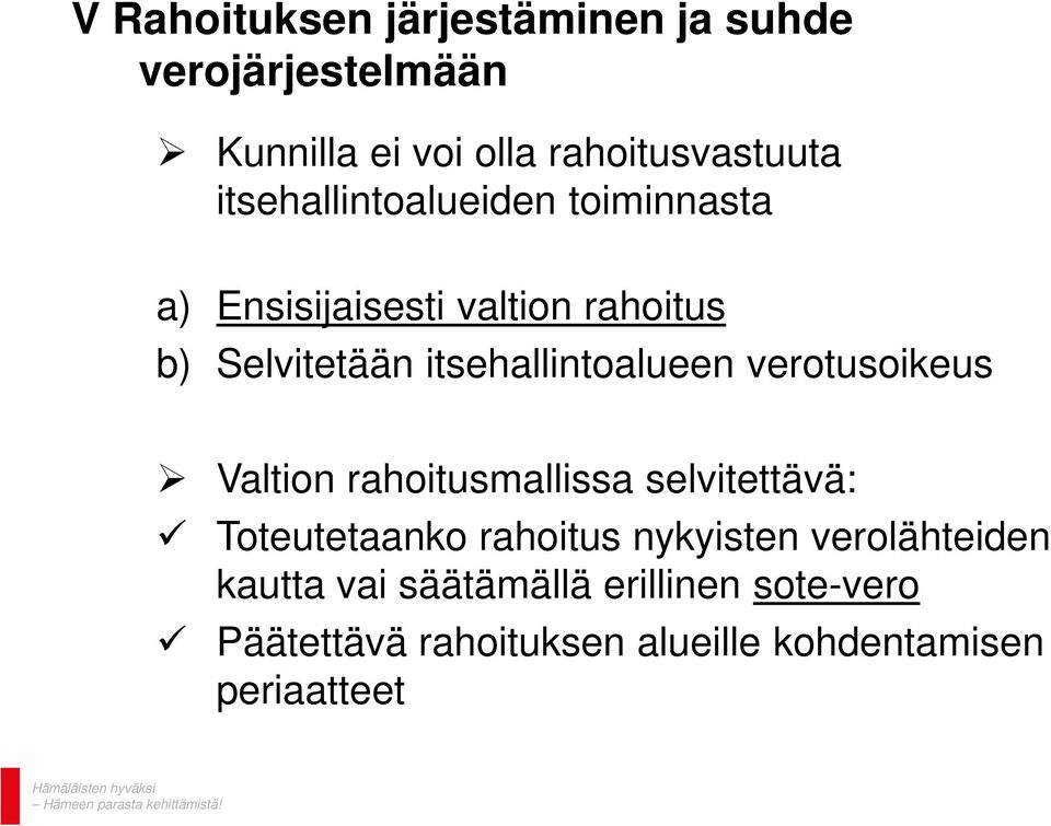 itsehallintoalueen verotusoikeus Valtion rahoitusmallissa selvitettävä: Toteutetaanko rahoitus