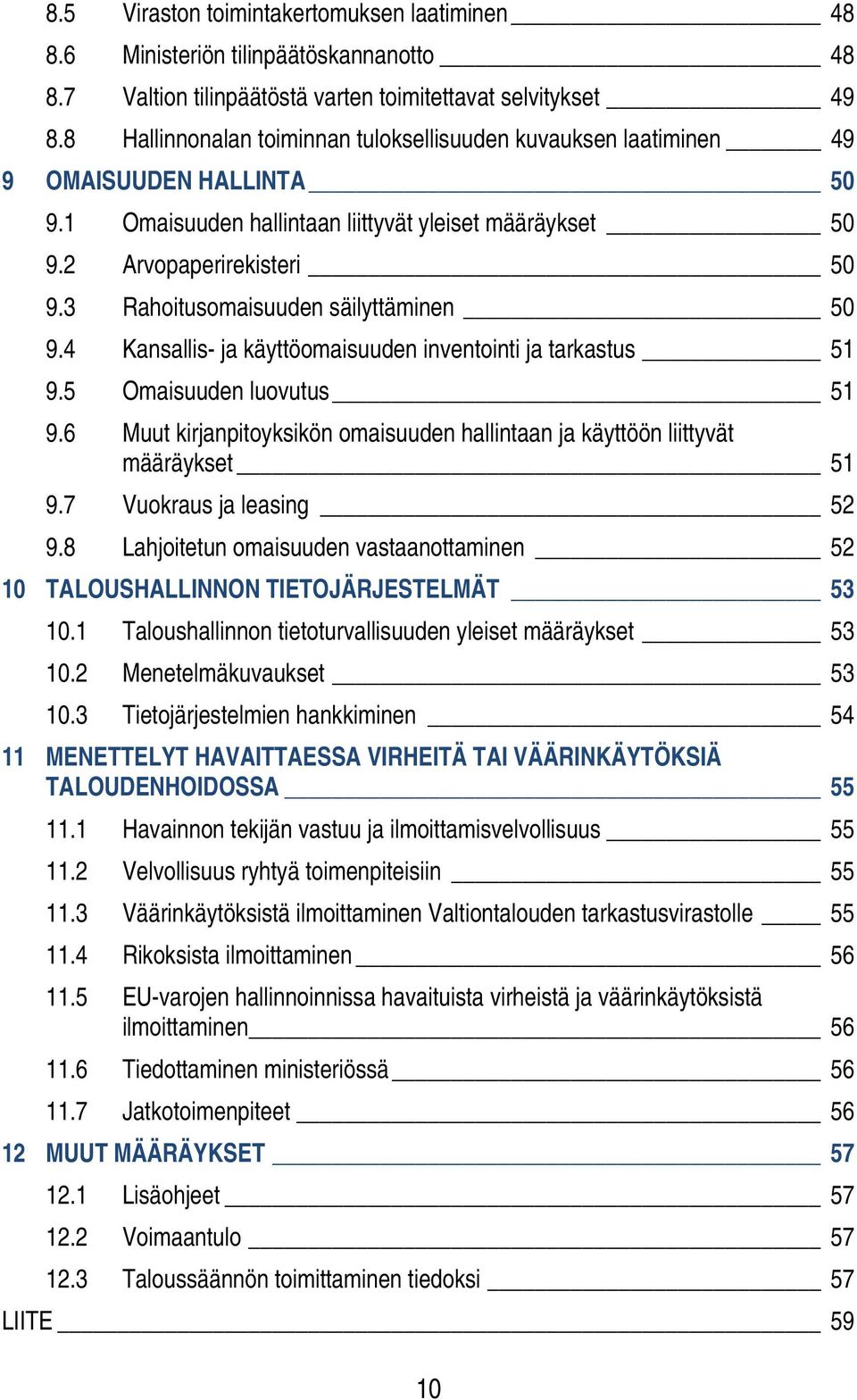 3 Rahoitusomaisuuden säilyttäminen 50 9.4 Kansallis- ja käyttöomaisuuden inventointi ja tarkastus 51 9.5 Omaisuuden luovutus 51 9.