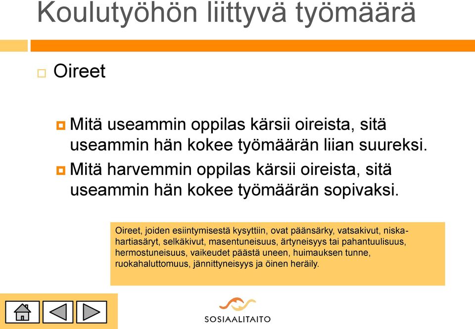 Oireet, joiden esiintymisestä kysyttiin, ovat päänsärky, vatsakivut, niskahartiasäryt, selkäkivut, masentuneisuus,