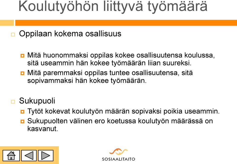 Mitä paremmaksi oppilas tuntee osallisuutensa, sitä sopivammaksi hän kokee työmäärän.