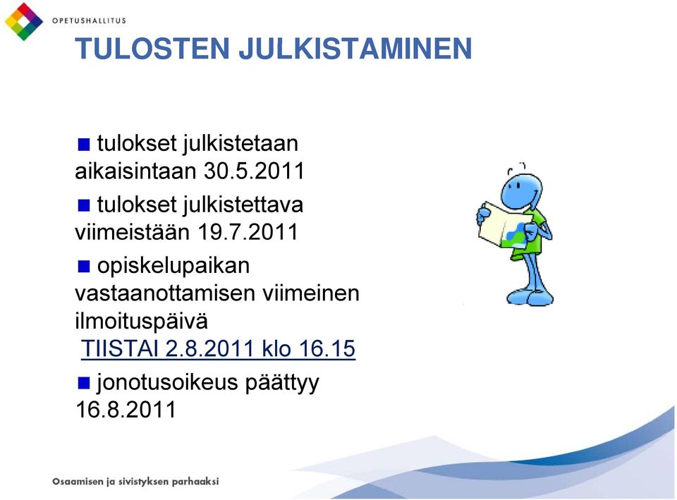 2011 tulokset julkistettava viimeistään 19.7.