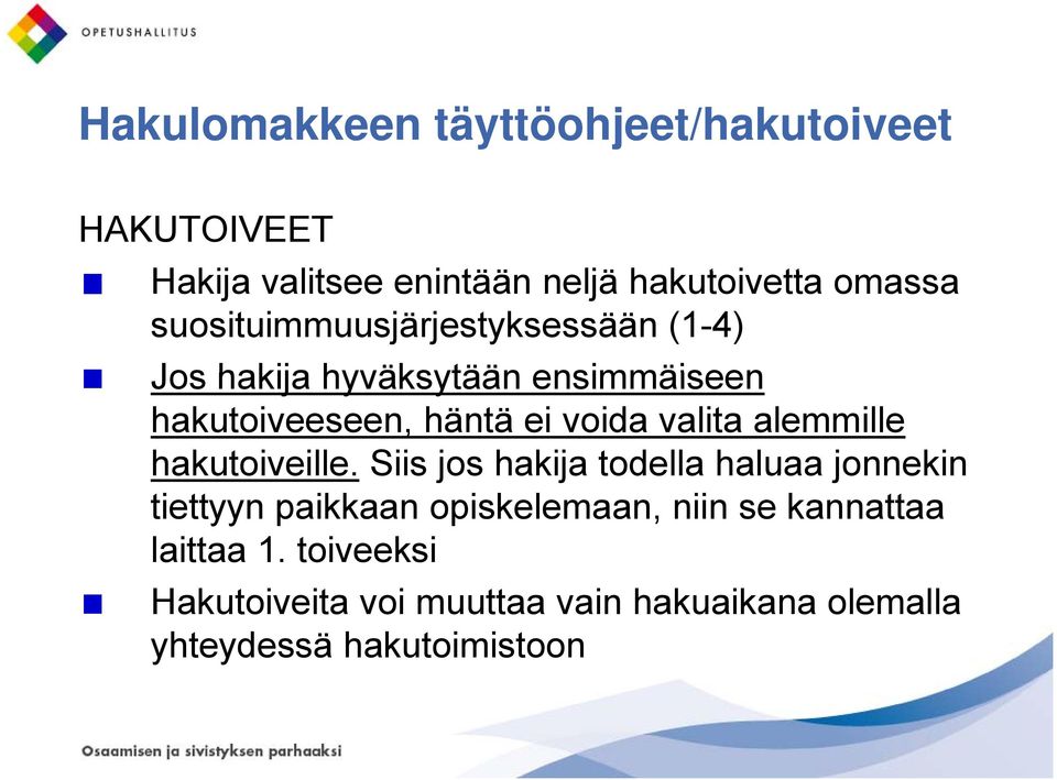 valita alemmille hakutoiveille.