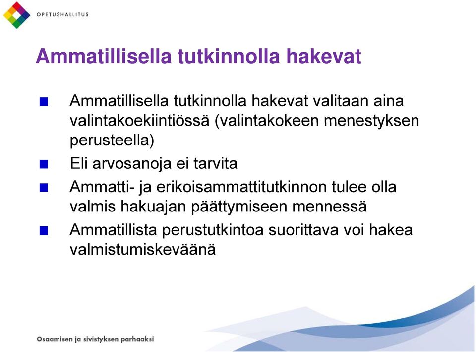 ei tarvita Ammatti- ja erikoisammattitutkinnon tulee olla valmis hakuajan