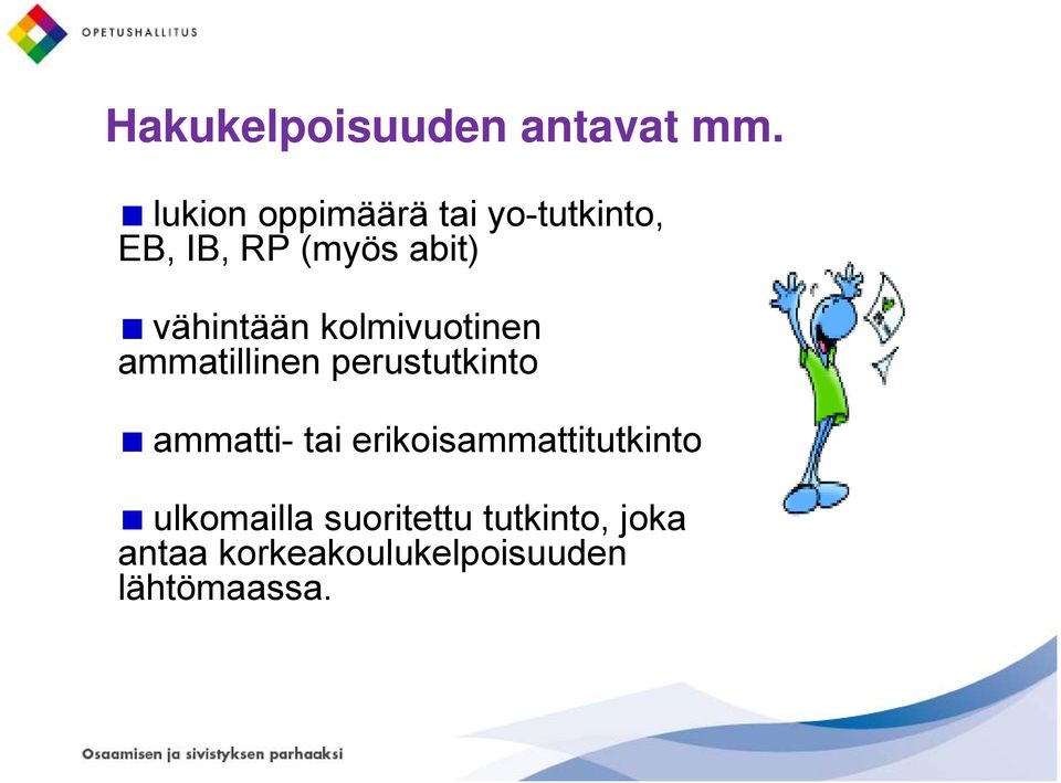 vähintään kolmivuotinen ammatillinen at perustutkinto to