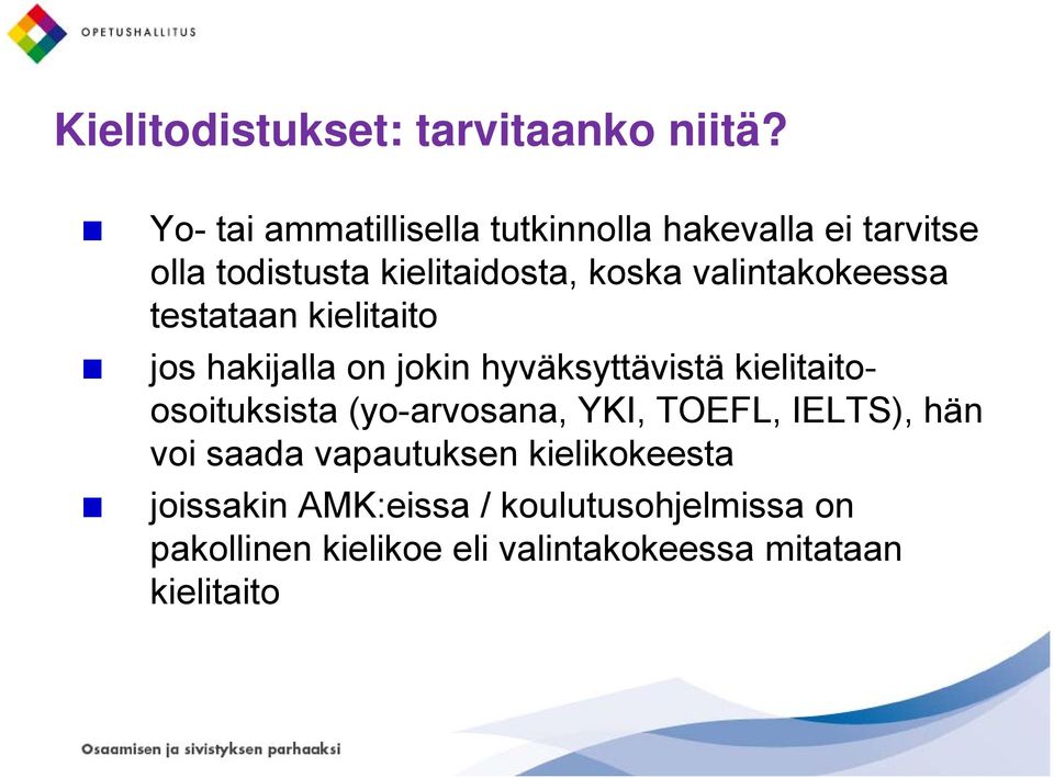 valintakokeessa testataan kielitaito jos hakijalla on jokin hyväksyttävistä kielitaito- osoituksista
