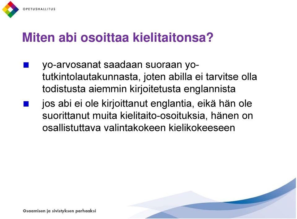 tarvitse olla todistusta aiemmin kirjoitetusta englannista jos abi ei ole