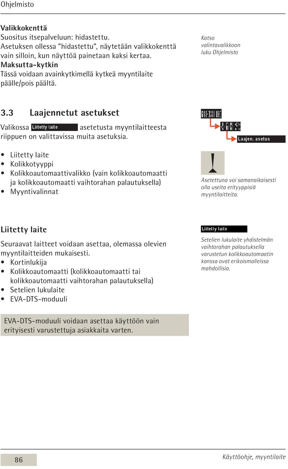 3 Laajennetut asetukset Valikossa asetetusta myyntilaitteesta riippuen on valittavissa muita asetuksia.