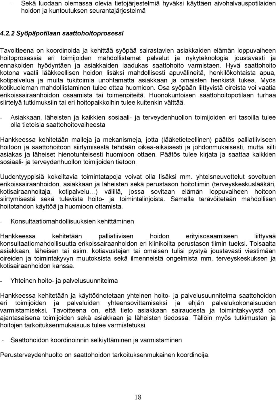 joustavasti ja ennakoiden hyödyntäen ja asiakkaiden laadukas saattohoito varmistaen.