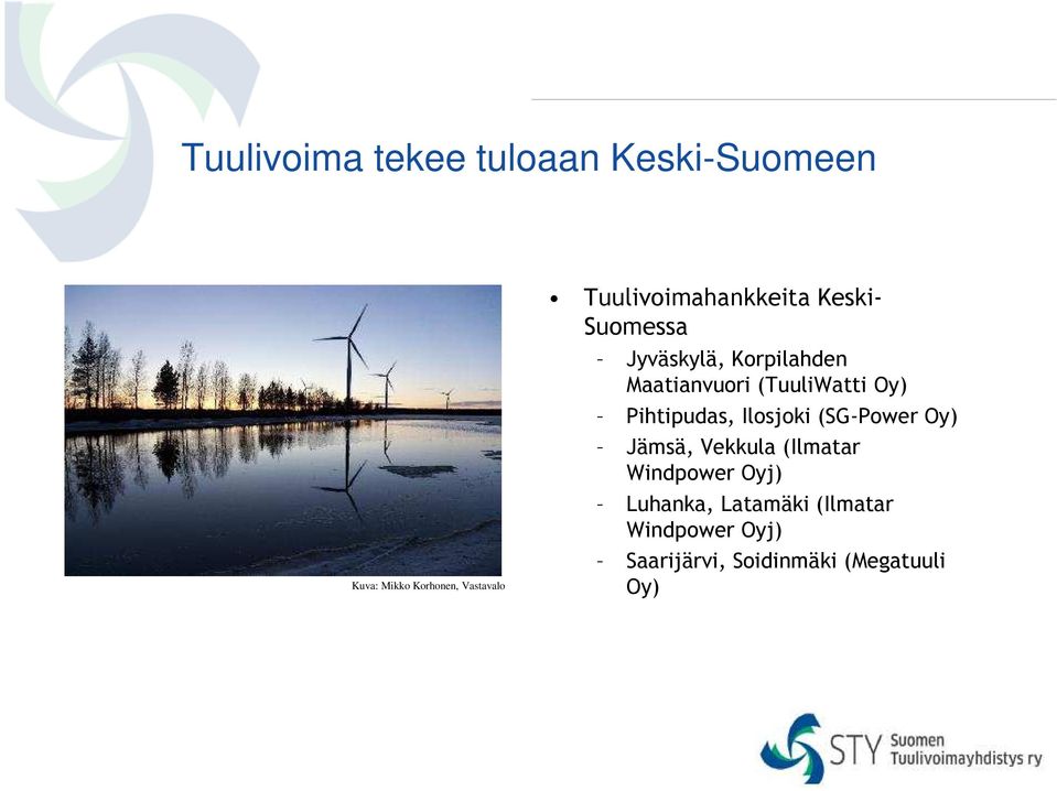 (TuuliWatti Oy) Pihtipudas, Ilosjoki (SG-Power Oy) Jämsä, Vekkula (Ilmatar