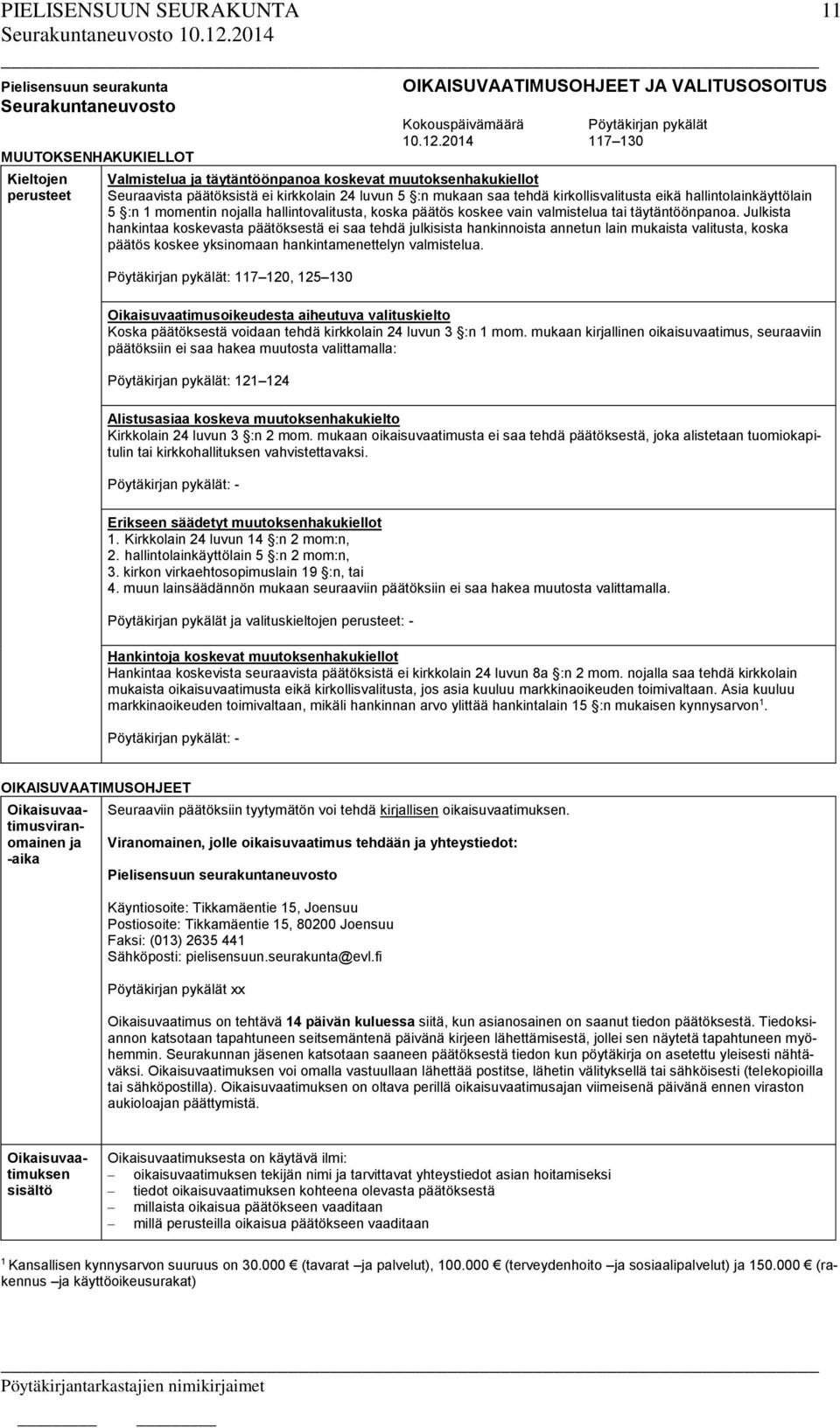 momentin nojalla hallintovalitusta, koska päätös koskee vain valmistelua tai täytäntöönpanoa.