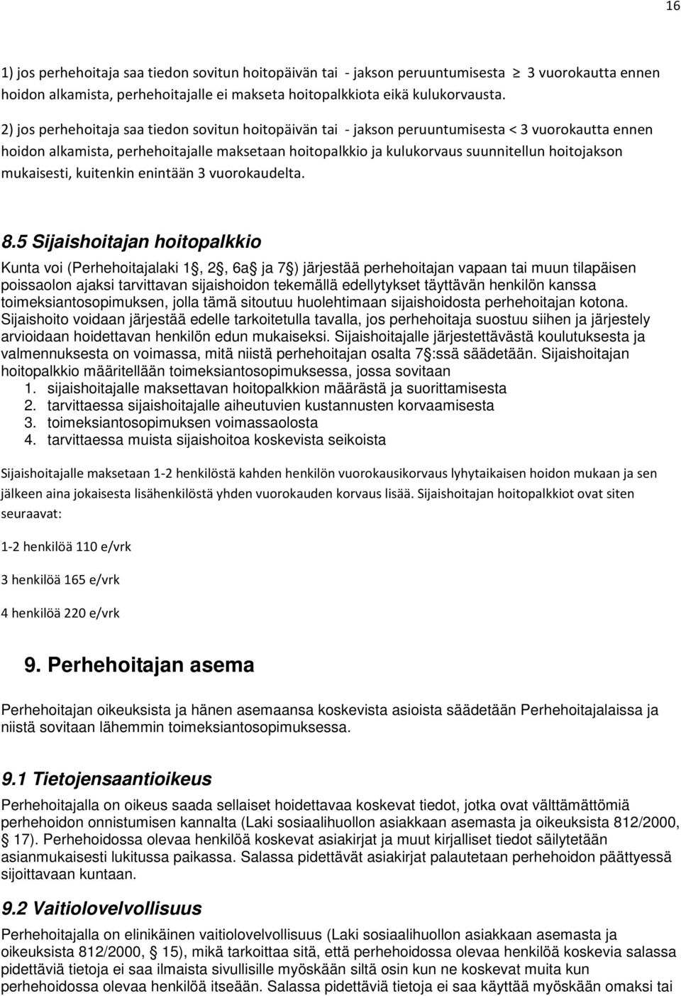 mukaisesti, kuitenkin enintään 3 vuorokaudelta. 8.